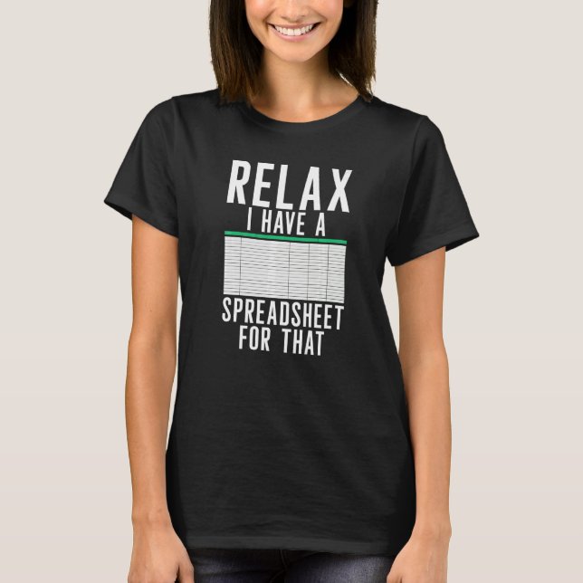 Relax I Have A Spreadsheet  Accountant Accounting  T-Shirt (Vorderseite)