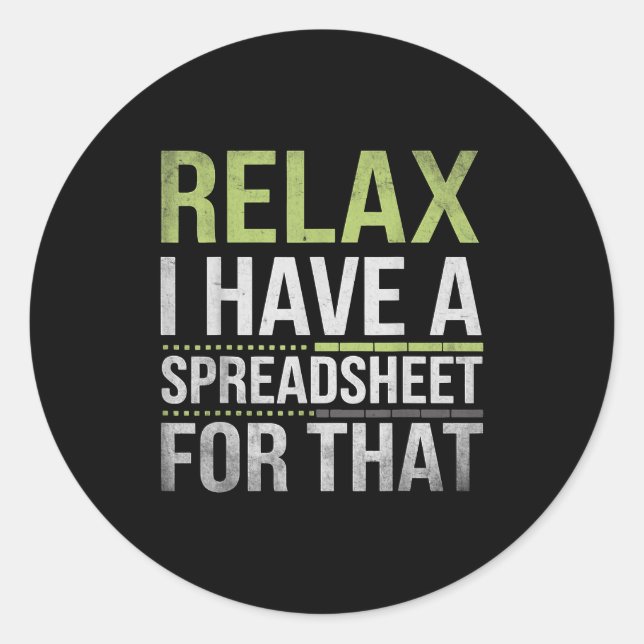 Relax I Have A Spreadsheet For That Humor Accounta Runder Aufkleber (Vorderseite)