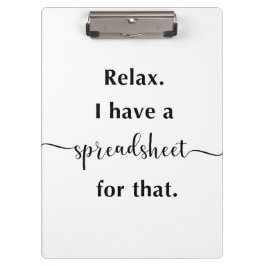 Relax I Have A Spreadsheet For That Klemmbrett