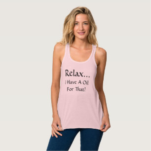 RELAX ICH HABE EIN ÖL FÜR DIESEN SCHIRM TANK TOP