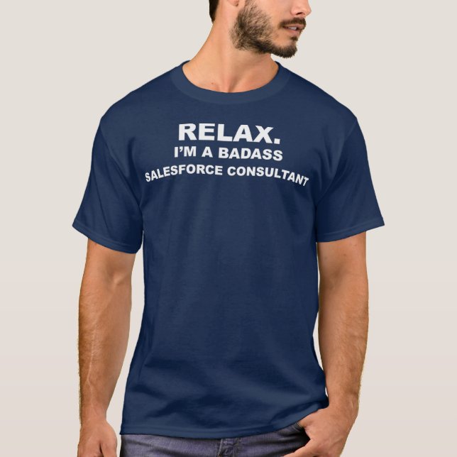 Relax Im A Badass Salesforce Consultant CRM T-Shirt (Vorderseite)