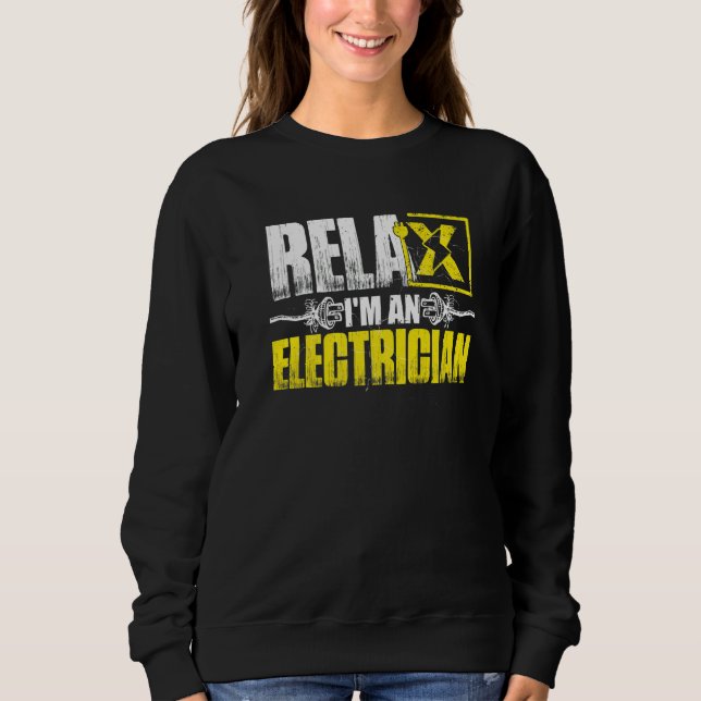 Relax Im An Electrician   Sweatshirt (Vorderseite)