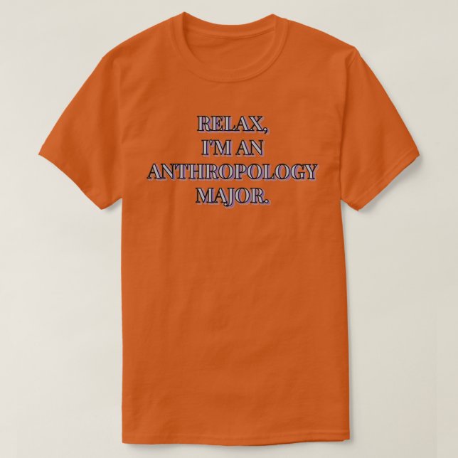 Relax Im Anthropologie-Major T-Shirt (Design vorne)