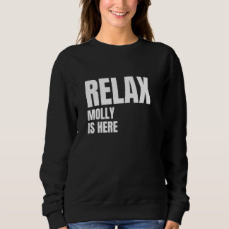 Relax Molly ist hier beliebte Geburtsnamen Molly C Sweatshirt