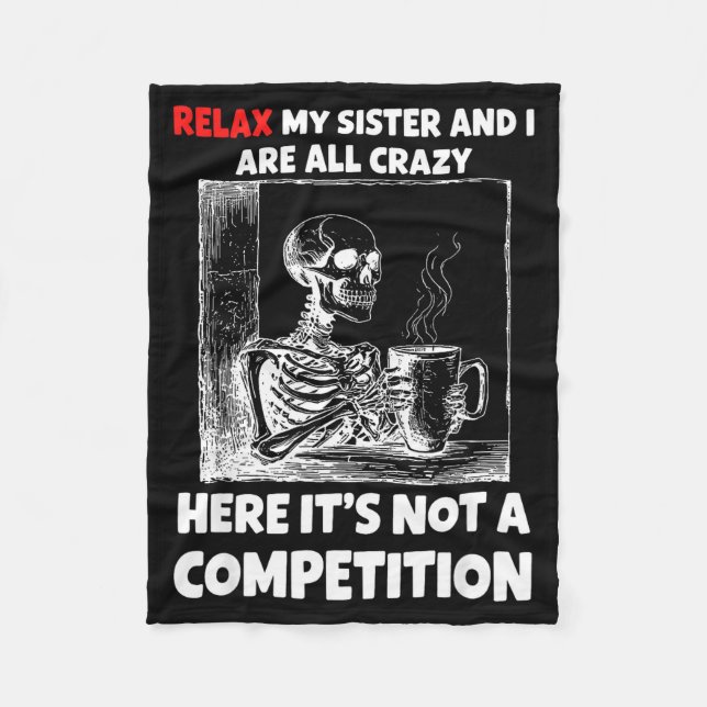 Relax My Sister And I Are All Crazy Here It's Not  Fleecedecke (Vorderseite)