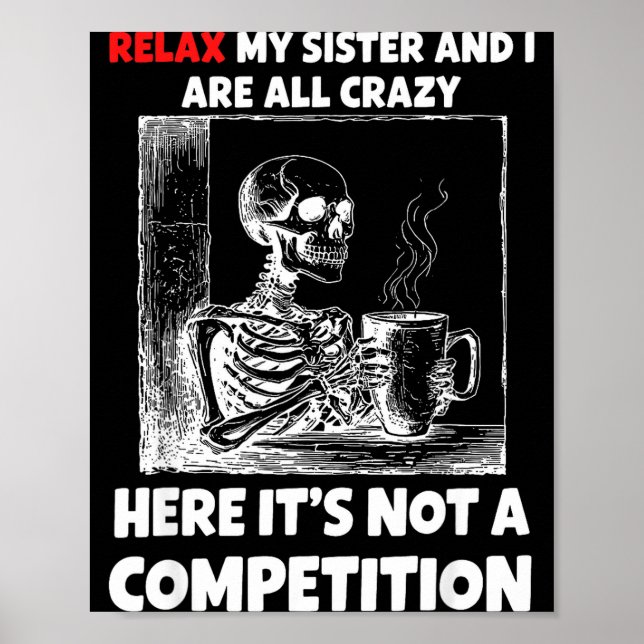 Relax My Sister And I Are All Crazy Here It's Not  Poster (Vorne)