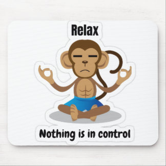 Relax Nothing Is In Control – Funny Meditating  Mousepad