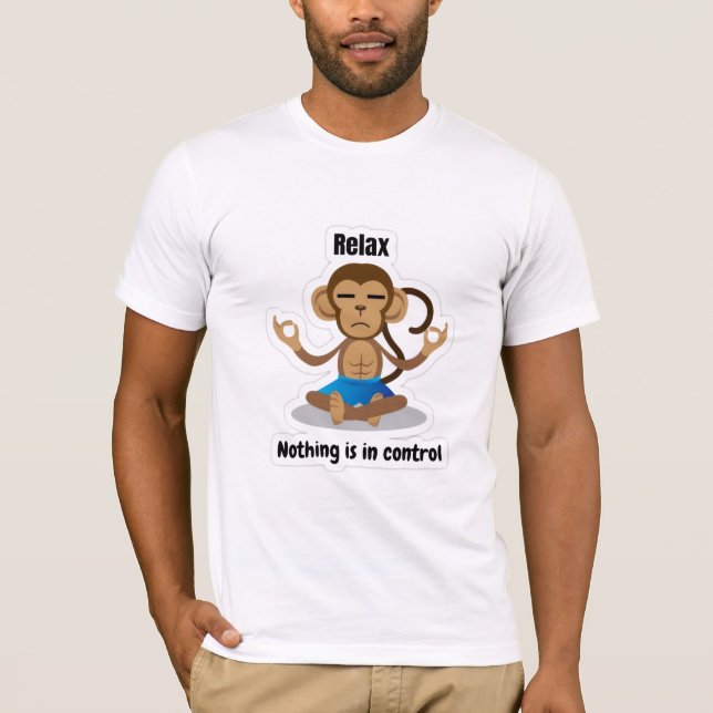 Relax Nothing Is In Control – Funny Meditating T-Shirt (Vorderseite)