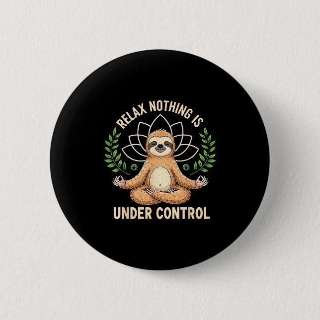 Relax Nothing Is Under Control Funny Quote Sloth Y Button (Vorderseite)
