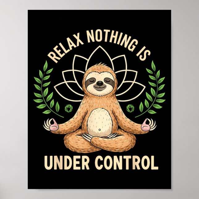 Relax Nothing Is Under Control Funny Quote Sloth Y Poster (Vorne)