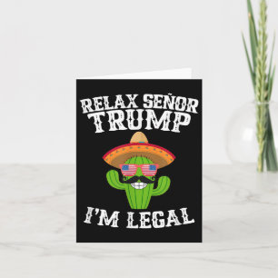 Relax Senor Trump - Im Legal - Cinco De Mayo 2025 Karte