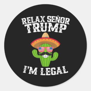 Relax Senor Trump - Im Legal - Cinco De Mayo 2025 Runder Aufkleber