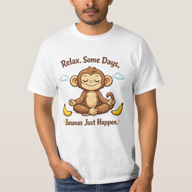 Relax Some Days Bananas Just Happen Monkey  T-Shirt (Vorderseite)