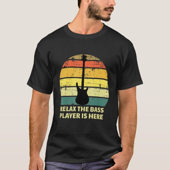 Relax The Bass Player Is Here T-Shirt (Vorderseite)