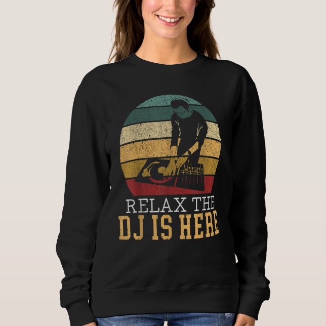 Relax The DJ Is Here Deejay Disc Jockey Retro Vint Sweatshirt (Vorderseite)