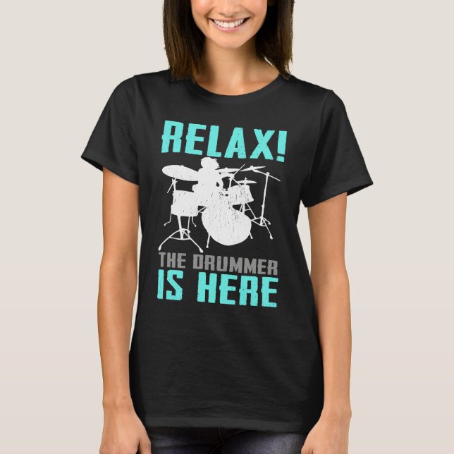 Relax The Drummer Is Here   Drummer Drumming  1 T-Shirt (Vorderseite)