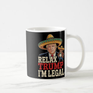 Relax Trump Ich bin Legal Funny Cinco De Mayo Funn Kaffeetasse