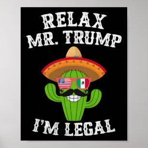 Relax Trump I'm Legal - Funny Cinco De Mayo Poster
