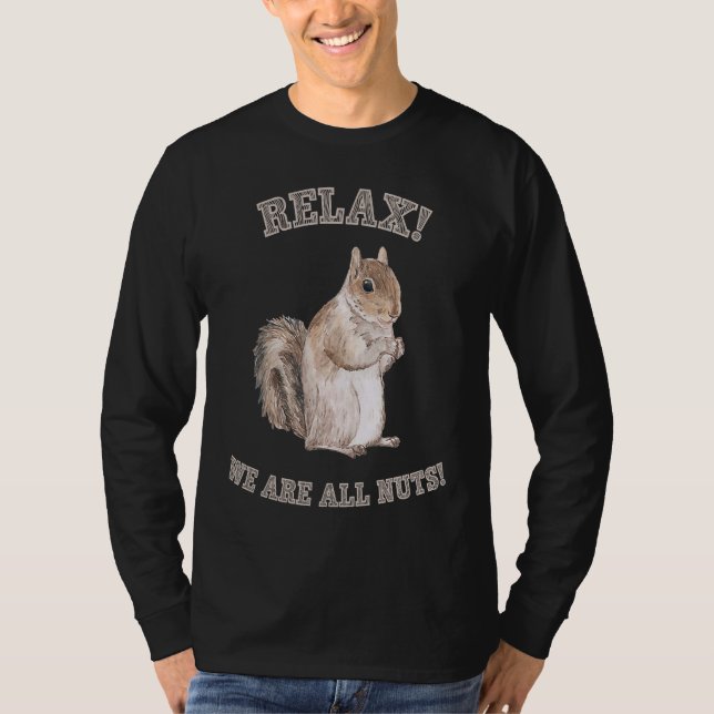 Relax We are All Nuts Forest Animal  Squirrel T-Shirt (Vorderseite)