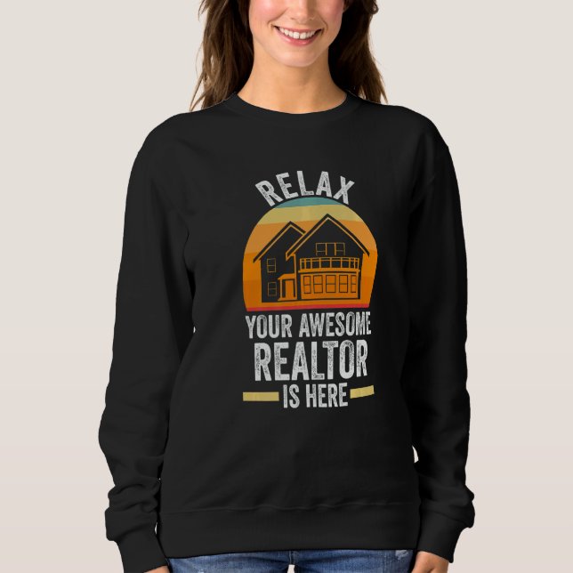 relax your awesome realtor is here house real esta sweatshirt (Vorderseite)