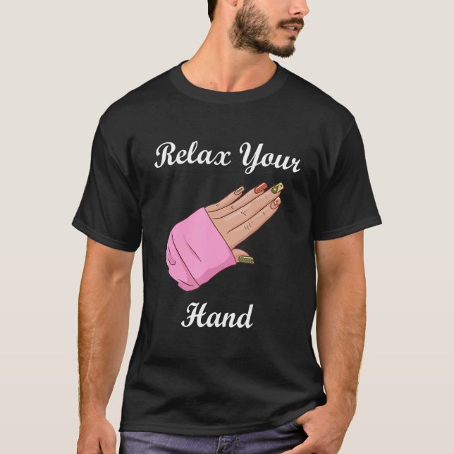 Relax Your Hand Nail Artist Manicurist Nail Techni T-Shirt (Vorderseite)