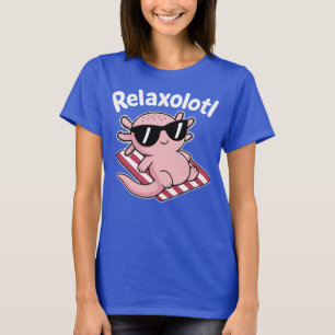 Relaxolotl Axolotl Wortwitz Süß T-Shirt