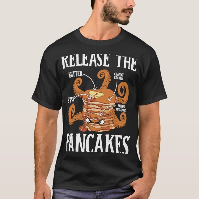Release The Pancakes Pancake Maker Pancake  Syrup T-Shirt (Vorderseite)