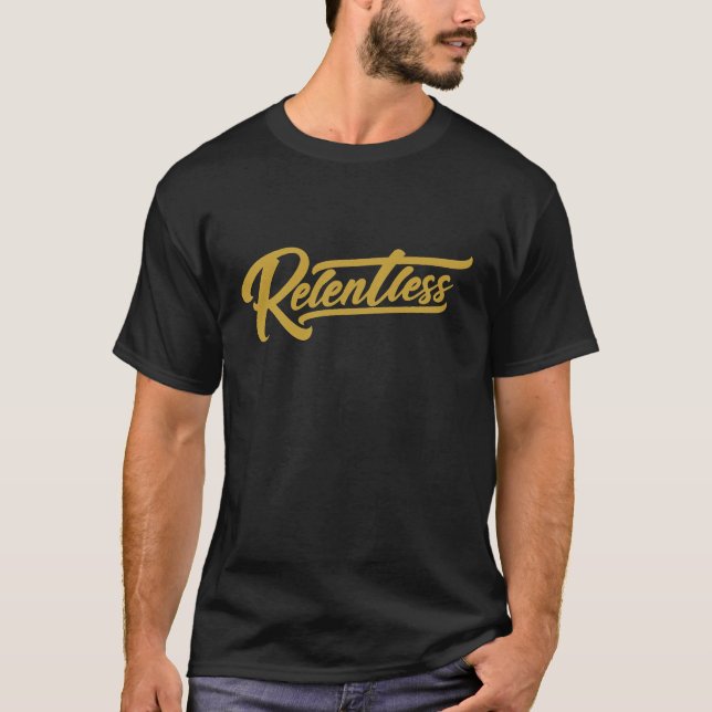 Relentless Gold Schrift T-Shirt (Vorderseite)