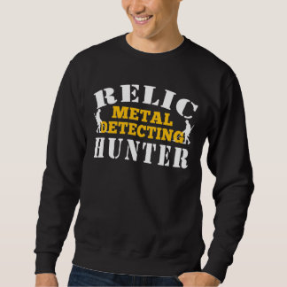 Relic Metal Detection Hunter - Funny Treasure Hunt Sweatshirt