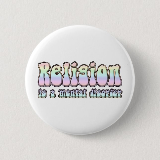 Religion ist eine Geistesstörung Button (Vorderseite)