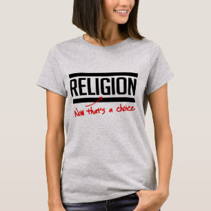 Religion ist eine Wahl T-Shirt