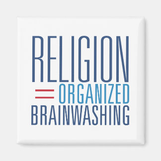 Religion = Organisierte Gehirnwäsche Magnet