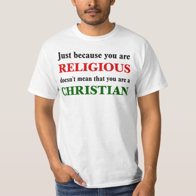 Religion zu praktizieren ist nicht das Christentum T-Shirt (Vorderseite)