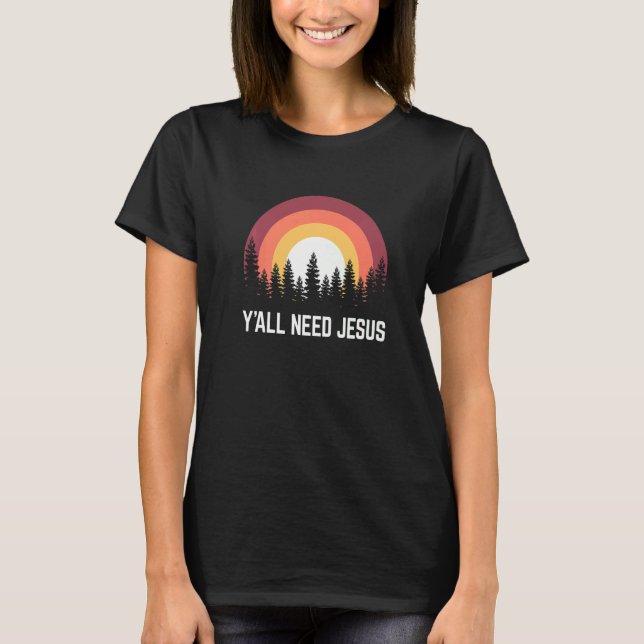 Religiös Y'Alle brauchen Jesus Christlich T-Shirt (Vorderseite)