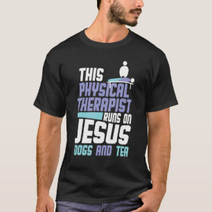 Religiöse Physikaltherapeuten Hunde Jesus Tea Phys T-Shirt