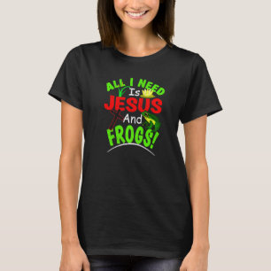 Religiöser Frosch Alles was ich brauche ist Jesus T-Shirt