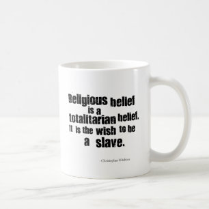 Religiöser Glaube ist ein totalitärer Glaube Tasse