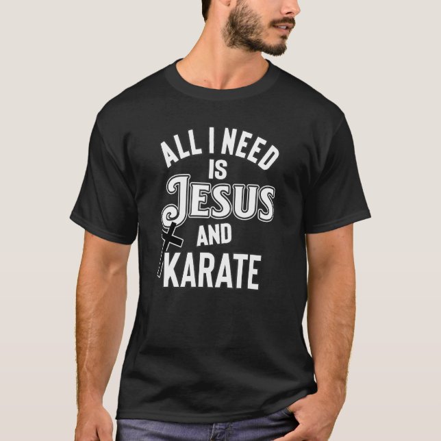 Religiöser Karate Athlete Alles was ich brauche is T-Shirt (Vorderseite)