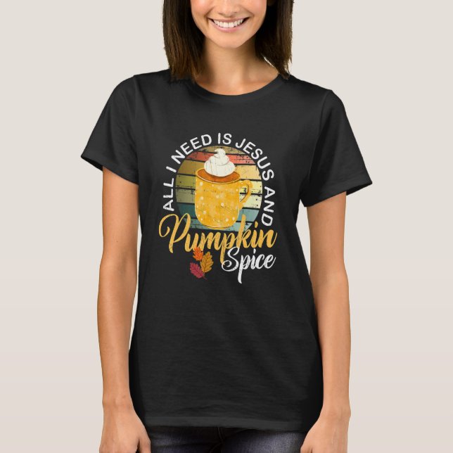 Religious Autumn All I Need Is Jesus And Pumpkin S T-Shirt (Vorderseite)