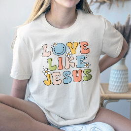 Religious Gift, Flower Shirt, Love Like Jesus T-Shirt