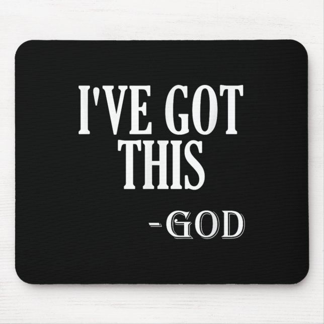 Religious Motivational Saying I've Got This - God  Mousepad (Vorne)