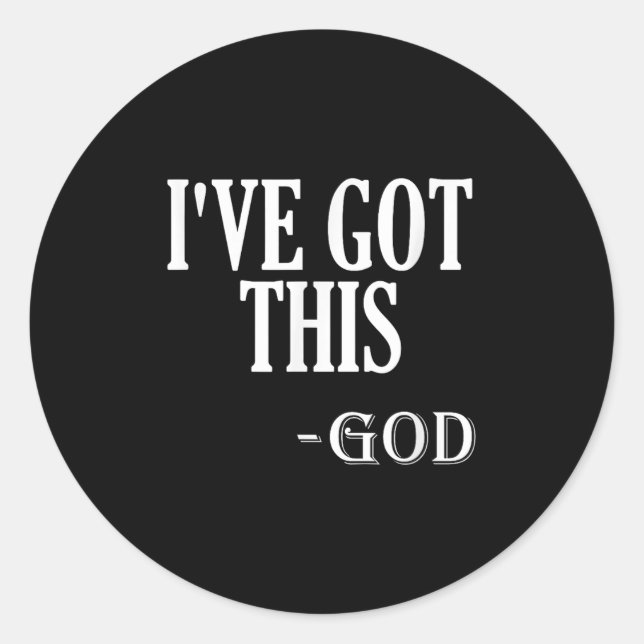 Religious Motivational Saying I've Got This - God  Runder Aufkleber (Vorderseite)