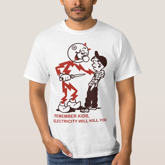 Remember , Electricity Will Kill You  T-Shirt (Vorderseite)