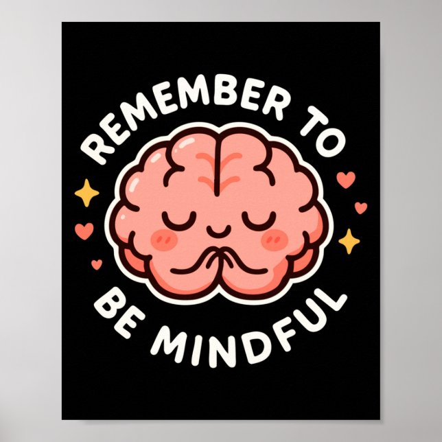 Remember To Be Mindful Cute Healthy Brain Theme Lo Poster (Vorne)