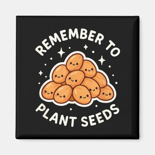 Remember To Plant Seeds Gardening Theme Cute  Magnet (Vorne)
