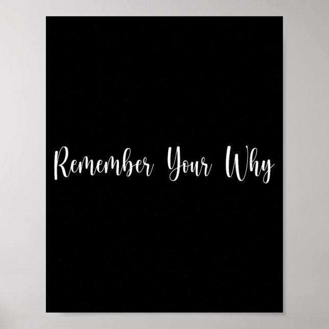 Remember Your Why Funny Sarcastic Insrational Quot Poster (Vorne)