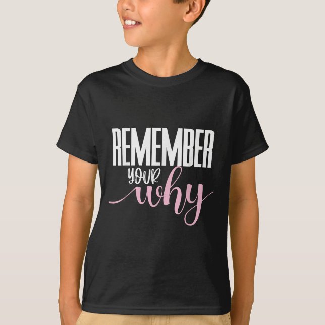 Remember Your Why Gym Motivation Fitness Insration T-Shirt (Vorderseite)