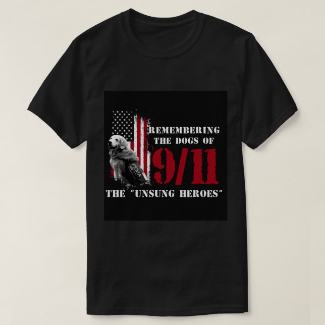Remembering the Dogs of 911- 911 Rescue Dogs   T-Shirt (Design vorne)