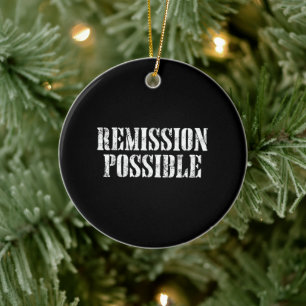 Remission possible - Cancer Fighter & Survivor Keramik Ornament