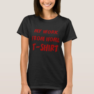 Remote-Arbeit von der Zuhause T-Shirt